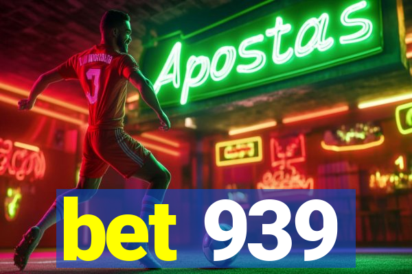 bet 939